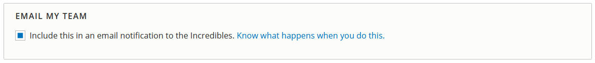 Screengrab of checkbox titled "Email My Team" with instructions to check the box if you want to include the item in an email notification.