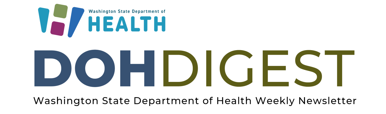 DOH logo with "DOH Digest Washington State Department of Health Weekly Newsletter" written out underneath in dark blue, dark green, and then black.